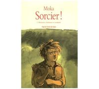 Sorcier ! - Tome 1 - Menteurs, Charlatans Et Soudards