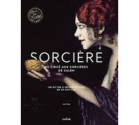 Sorcière - De Circé aux sorcières de Salem: Un mythe à (re)découvrir en 40 notices