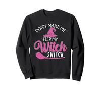 Sorcière d'halloween « Don't Make Me Flip My Witch Switch » Sweatshirt