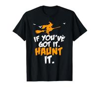 Sorcière d'halloween If You've Got It Haunt It T-Shirt Graphique avec Valeur
