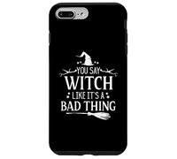Sorcière d'halloween, tu dis sorcière comme si c'était Une Mauvaise Chose Coque pour iPhone 7 Plus/8 Plus