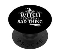 Sorcière d'halloween, tu dis sorcière comme si c'était Une Mauvaise Chose PopSockets PopGrip Adhésif