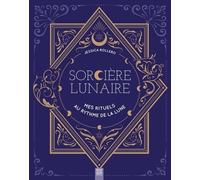 Sorcière lunaire, mes rituels au rythme de la lune Jessica Rollero (Auteur)