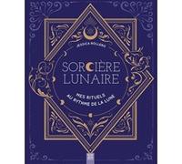 Sorcière lunaire, mes rituels au rythme de la lune Jessica Rollero (Auteur)