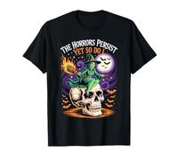 Sorcière sur crâne avec Flammes The Horrors Persist Yet So Do I T-Shirt