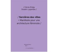 Sorcières des villes Manifeste pour une architecture féministe - Cécile Elidja Shaikh-Lejamble - De La Variation Eds - broché - Essai