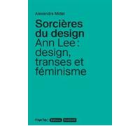 Sorcières du design Ann Lee : design, transes et féminisme - Alexandra Midal - Presses Du Reel - broché - Essai