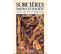Sorcières, justice et société aux 16e et 17e siècles