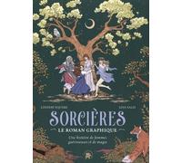Sorcières - Le Roman Graphique - Une Histoire De Femmes Guérisseuses Et De Magie