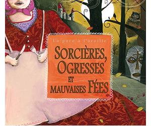 Sorcières, ogresses et mauvaises fées