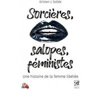 Sorcières, salopes et féministes Kristen J. Sollee (Auteur), VIOLAINE DEZAUX (Traduction)