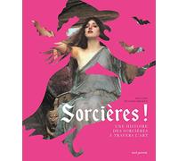 Sorcières !: Une histoire des sorcières à travers l'art