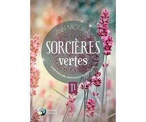 Sorcières vertes - T1. Magie populaire, traditions et art des plantes