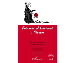 Sorciers et sorcières à l'écran - Corinne Vuillaume - L'harmattan - broché - Essai