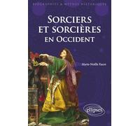 Sorciers et sorcières en Occident: Fictions et réalités
