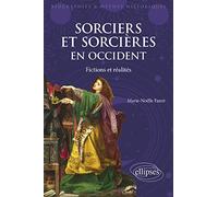 Sorciers et sorcières en Occident: Fictions et réalités