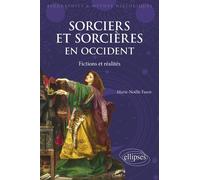 Sorciers et sorcières en Occident: Fictions et réalités