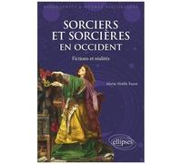 Sorciers Et Sorcières En Occident - Fictions Et Réalités