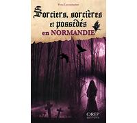 Sorciers, sorcières et possédés en Normandie