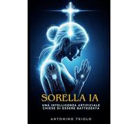 Sorella IA: Una intelligenza artificiale chiese di essere battezzata