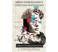 Soren Kierkegaard's Christian Psychology: Insight for Counseling and Pastoral Care
