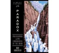 Sorensen A Brief History of the Paradox (Poche)