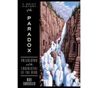 A Brief History Of The Paradox Roy A. Sorensen (Auteur)