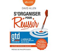 S'organiser pour réussir - La méthode GTD ou l'art de l'efficacité sans le stress: Livre audio 1 CD MP3