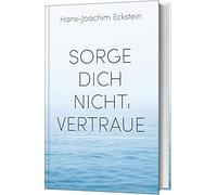 Sorge Dich Nicht, Vertraue!