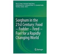 Sorghum In The 21st Century: Food - Fodder - Feed - Fuel For A Rapidly Changing World