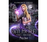 Sorginak Le Clan Dalmore - T01 - Florence Laggi - Alter Real - broché - Roman