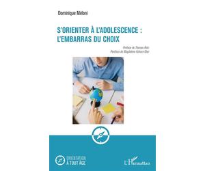 S'orienter à l'adolescence : l'embarras du choix - Dominique Meloni - L'harmattan - broché - Essai