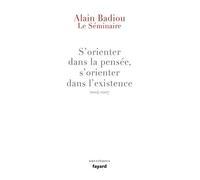 S'orienter Dans La Pensée, S'orienter Dans L'existence - Le Séminaire 2004-2007