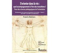 S'orienter dans la vie : quel accompagnement à l'ère des transitions ? Francis Danvers (Auteur), Edith Cresson (Préface)
