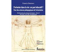 S'orienter dans la vie : un pari éducatif ? Tome 3: Pour des sciences pédagogiques de l'orientation