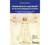 S'orienter dans la vie : un pari éducatif ? Tome 3 Pour des sciences pédagogiques de l'orientation - Francis Danvers - Presses Universitaires Du Septen-Trion - broché - Essai