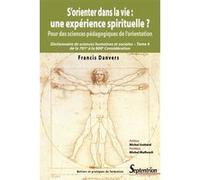 S'orienter dans la vie : une expérience spirituelle ? Francis Danvers (Auteur)