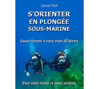 S'orienter en plongée sous-marine: Savoir revenir à votre point de départ pour votre plaisir et votre sécurité