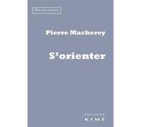 S'orienter - Pierre Macherey - Kime - broché - Essai