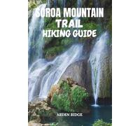 SOROA MOUNTAIN TRAIL HIKING GUIDE: Explore Cuba’s Rainbow Paradise and the Untamed Beauty of Sierra del Rosario - Updated Edition 2025-2026