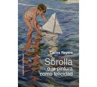 Sorolla O La Pintura Como Felicidad