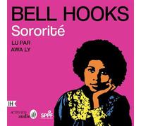 Sororité Guérir des blessures psychiques infligées par la domination - Bell Hooks - Actes Sud Audio - Livre audio - Livre