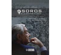 Soros et la société ouverte : métapolitique du globalisme, manipulation géopolitique, ingénierie sociale, crise migratoire, contrôle idéologique, nouvelles normes sociétales, subversion politique