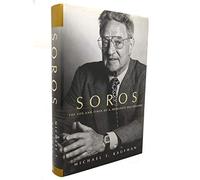 Soros: The Life and Times of a Messianic Billionaire