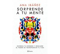 Sorprende A Tu Mente: Entrena Tu Cerebro Y Descubre El Poder De Transformar Tu Vida / Surprise Your Mind: Train Your Brain...