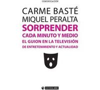 Sorprender Cada Minuto Y Medio. El Guion En La Televisión De Entretenimiento Y Actualidad - [Livre en VO] Basté, Carme (Auteur)