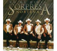 Sorpresa Nortena - No Me Digas