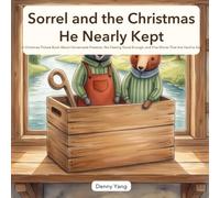 Sorrel and the Christmas He Nearly Kept: A Christmas Picture Book About Homemade Presents, Not Feeling Good Enough, and Five Words That Are Hard to Say - for Kids Ages 4-8