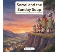 Sorrel and the Sunday Soup: A Picture Book About Saying No Politely, Pleasing Grown-Ups, and Three Words That Are Hard to Say - for Kids Ages 4-8