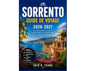 SORRENTE GUIDE DE VOYAGE 2026-2027: Organisez une escapade paisible sur la côte italienne grâce à des itinéraires astucieux, Capri, Pompéi, Naples, ... et des astuces pour respecter votre budget.